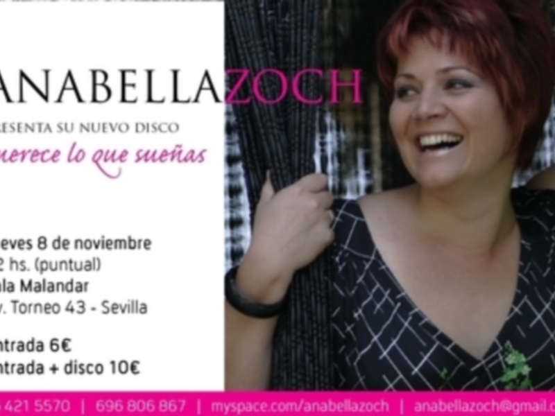 Anabella Zoch presenta su nuevo disco "Merece lo que sueñas" el jueves 8 de noviembre a las 22 hs en la Sala Malandar, Av. Torneo 43, Sevilla. Entrada 6€, disco 10€.