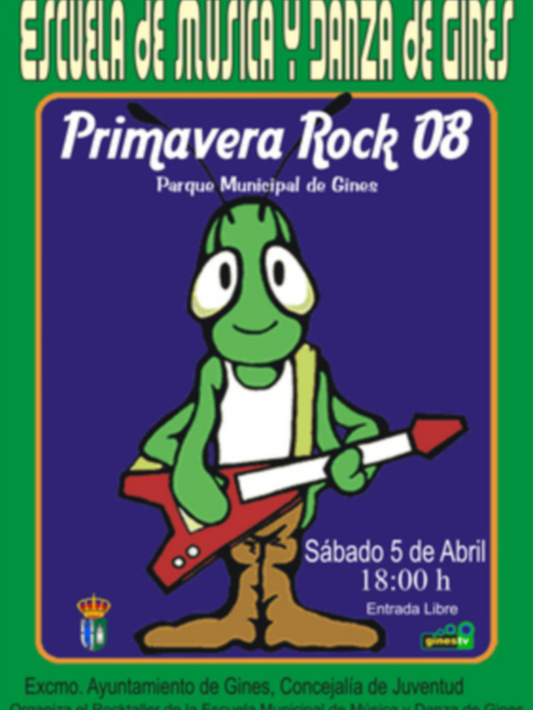 Escuela de Música y Danza de Gines presenta Primavera Rock 08 en el Parque Municipal de Gines. Sábado 5 de Abril a las 18:00 h, entrada libre. Organizado por el Rocktafler de la Escuela Municipal de Música y Danza de Gines.