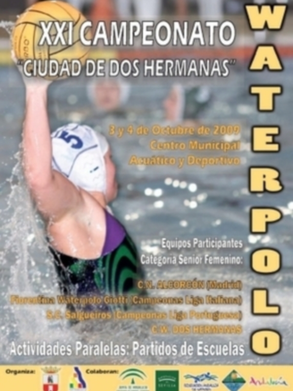 XXI Campeonato de Waterpolo Ciudad de Dos Hermanas, 3 y 4 de Octubre de 2009 en el Centro Municipal Acuático y Deportivo, con equipos participantes en la categoría Senior Femenina.