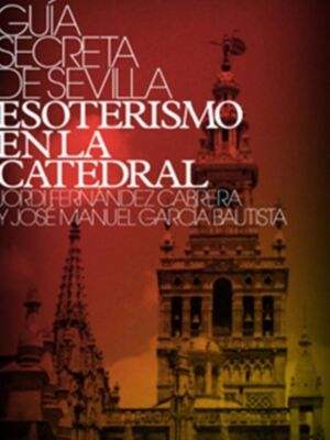 Guía Secreta de Sevilla 5: Lugares de Poder