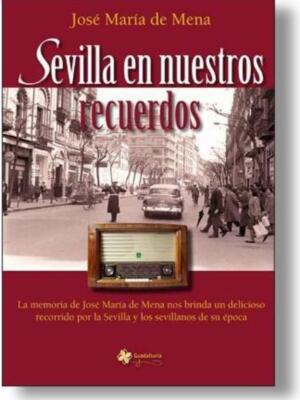 José María de Mena presenta "Sevilla en nuestros recuerdos".