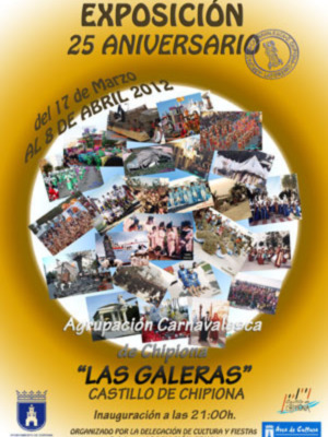 Exposición 25º Aniversario de la Agrupación Carnavalera "Las Galeras" del Castillo de Chipiona, del 17 al 8 de abril de 2012. Inauguración a las 21:00 horas, organizada por la Relegación de Cultura y Fiesta. Colabora: Asociación GRUCIA.