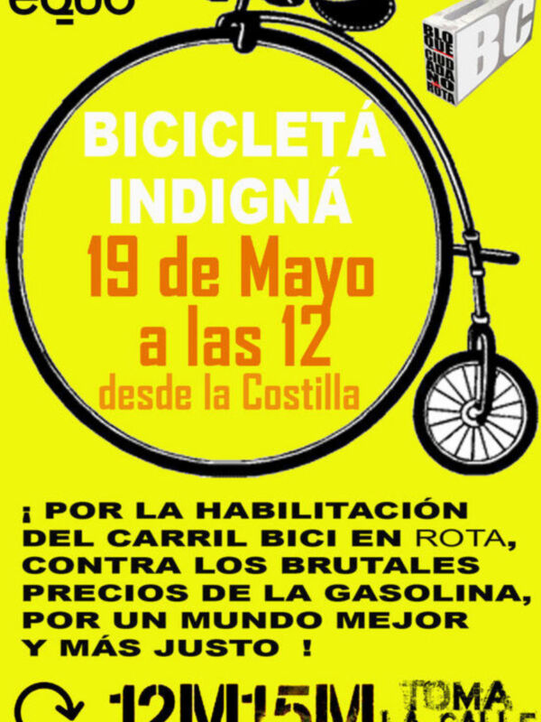 Este es un cartel informativo sobre una protesta ciclista en Rota el 19 de mayo a las 12.00 horas desde la Costilla, con el lema "Bicicleta Indigna" y un llamado a la acción por la habilitación del carril bici, contra los altos precios de la gasolina y por un mundo mejor.