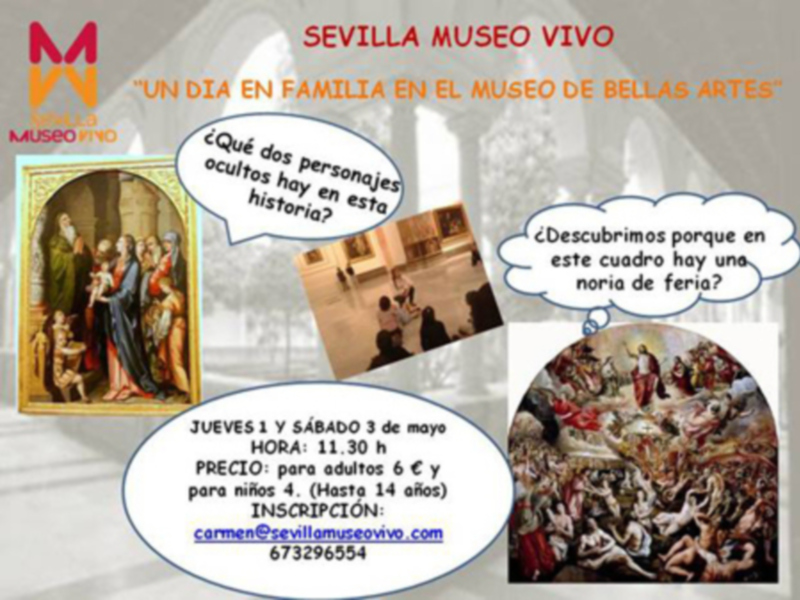 Exposición 'Un día en familia en el Museo de Bellas Artes' en Sevilla Museo Vivo, 1 y 3 de mayo, 11:30 h. Inscríbete en carmen@sevillamuseovivo.com.