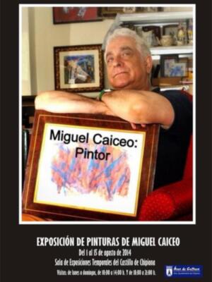 Miguel Caiceo: Pintor. Exposición de pinturas del 1 al 15 de agosto de 2014 en la Sala de Exposiciones del Castillo de Chipiona.
