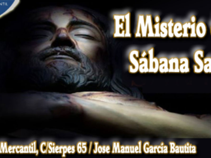 El Misterio de la Sábana Santa en el Círculo Mercantil de Sevilla, con detalles sobre la ubicación y el organizador.