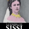  Publicada "La sombra de Sissí. La trágica historia de una familia maldita", de Mª Pilar Queralt del Hierro