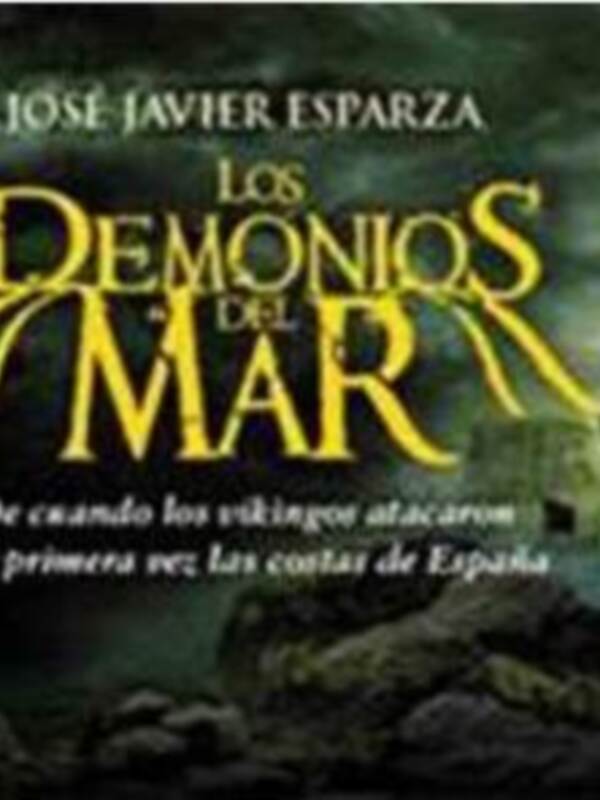 Cartel de la novela 'Los Demonios del Mar' de José Javier Esparza, con un vikingo y una barca en el fondo, ambientada en la época de los primeros ataques vikingos a las costas de España.
