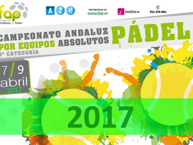 Campeonato Andaluz de Pádel Absoluto por Equipos, 3ª Categoría, 7/9 de abril de 2017. Inscripciones disponibles en www.fap.es y fap@fap.es.