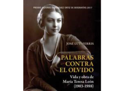 Presentación 'Palabras contra el olvido, vida y obra de María Teresa León (1903-1988)’, de José Luis Ferris