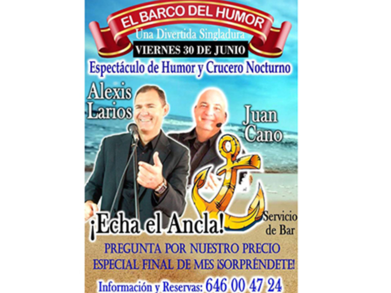 El Barco del Humor: Viernes 30 de junio, espectáculo de humor y crucero nocturno con Alexis Larios y Juan Cano. ¡Echa el ancla! Servicio de bar, precio especial final de mes sorprendente. Pregunta por el precio y reserva al 646 00 47 24.