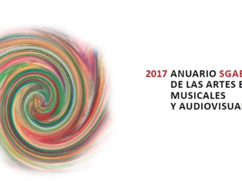 Anuario SGAE 2017: Información sobre las artes escénicas, musicales y audiovisuales.