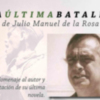 La última batalla de Julio Manuel de la Rosa: homenaje y última novela