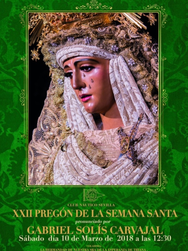 XXII Pregón de la Semana Santa. Gabriel Solís Carvajal. Sábado 10 de Marzo y Domingo 11 de Marzo de 2018 a las 12:30.