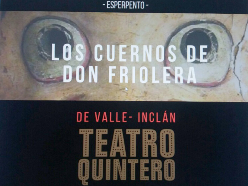 "Los Cuernos de Don Friolera" es una obra teatral de Valle-Inclán, titulada "Teatro Tro Quintero".