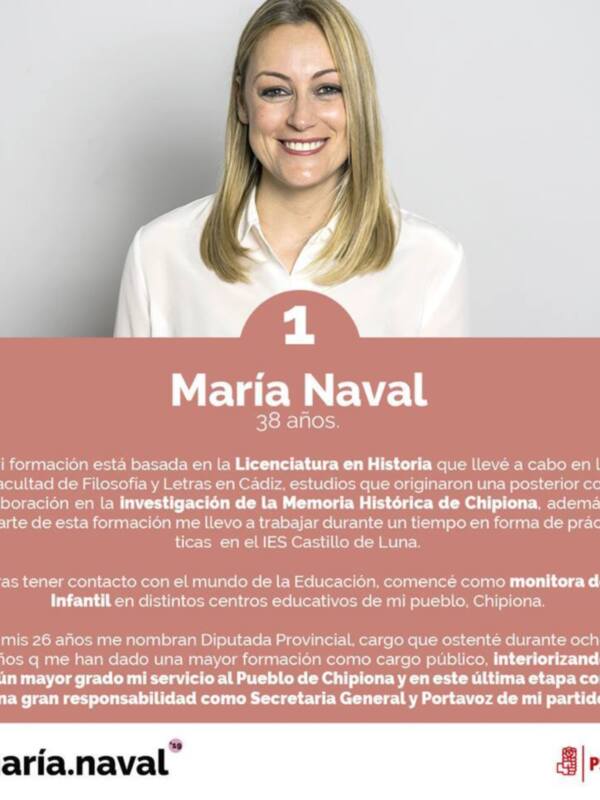 María Naval, 38 años. Licenciatura en Historia, Facultad de Filosofía y Letras, Cádiz. Monitora Infantil en Chipiona. Diputada Provincial desde 2019, Secretaria General y Portavoz del PSOE en Chipiona.