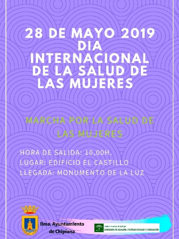 28 de mayo 2019, Día Internacional de la Salud de las Mujeres. Marcha por la salud de las mujeres, salida a las 10:00h en el Edificio El Castillo, llegada al Monumento de la Luz. Organizado por el Ayuntamiento de Chipiona y la Comisión de Salud, Política Social y Consumo.
