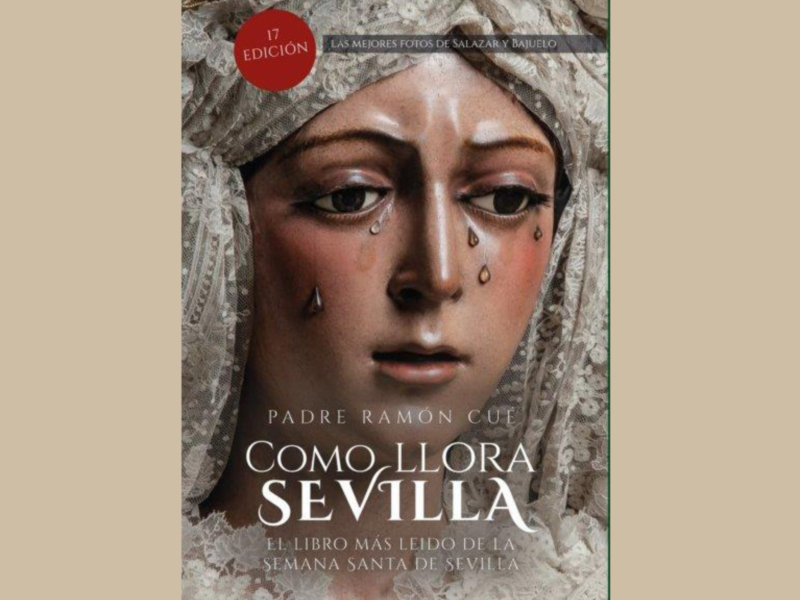 Portada del libro 'Como Llora Sevilla', de Padre Ramón Cué, con una imagen detallada de la Virgen de la Amargura de Sevilla.