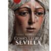 Como llora sevilla del Padre Ramón Cue lo puedes recibir pidiéndolo en comollorasevilla@gmail.com