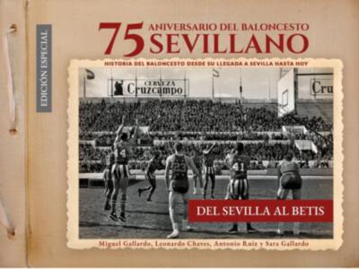 El libro '75 aniversario del baloncesto sevillano, del Sevilla al Betis', retratos de este deporte en la ciudad