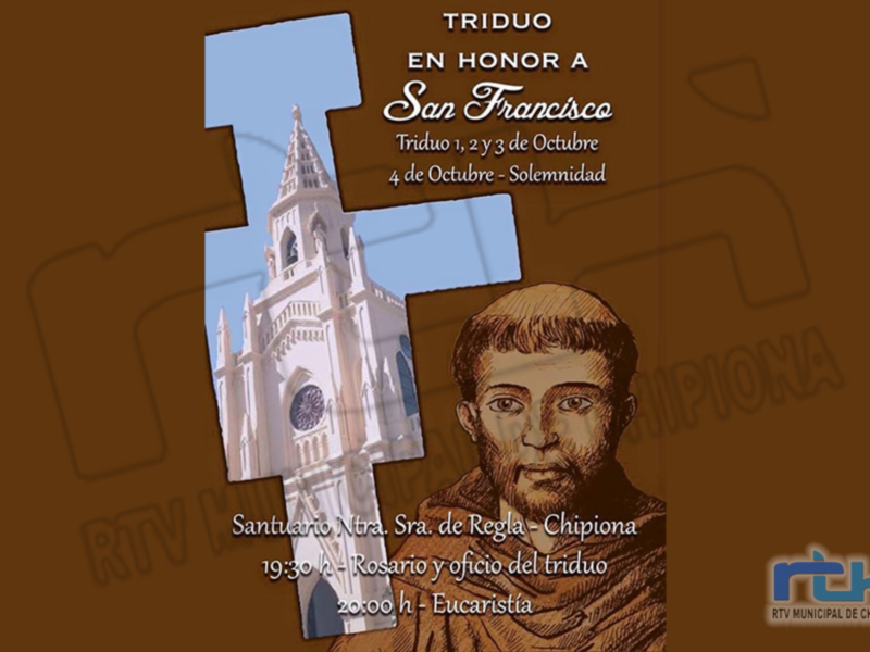Triduo en honor a San Francisco, 2 y 3 de Octubre. Solemnidad del 4 de Octubre en el Santuario Ntra. Sra. de Rega, Chipiona. 1930 h - Rosario y oficio del triduo. 2000 h - Eucaristía.
