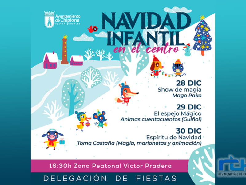 Navidad Infantil en el centro. 28 Dic: Show de magia Mago Pako. 29 Dic: El espejo Mágico Animas cuentacuentos Guino. 30 Dic: Toma Castañá Magia, marionetas y animación. Zona Peatonal Víctor Pradera, 16:30h. Delegación de Fiestas Municipal Chipiona.