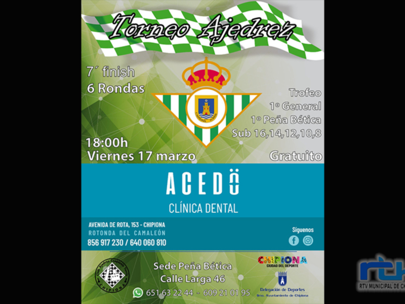 Torneo de Ajedrez 7° finish, 6 rondas. Trofeo General. Sede: Clínica Dental Acedes, Avda. de Rota 153, Chipiona. Viernes 17 marzo. 18:00h. Sub-16, 14, 12, 10, 8. Gratis.