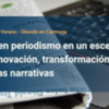  Quince becas para el curso de verano de la UPO: ‘El buen periodismo en un escenario de innovación, transformación y nuevas narrativas