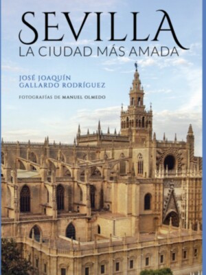 “Sevilla, la ciudad más amada’, primer libro de José Joaquín Gallardo  