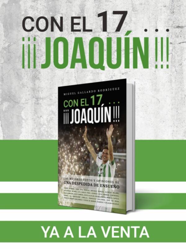 ¡¡¡Con el 17, ¡¡¡Joaquín!!! Una despedida inolvidable en el mundo del fútbol.