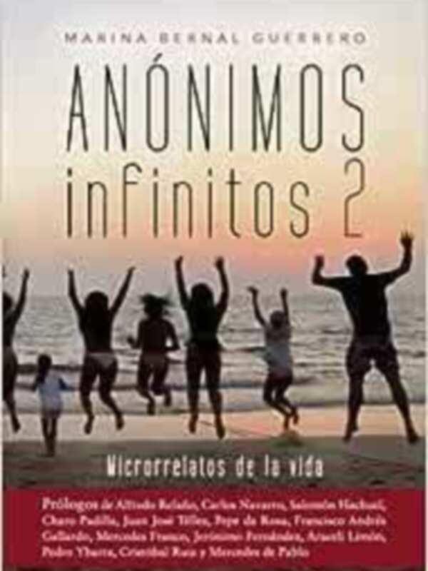 "Anónimos Infinitos 2: Microrrelatos de la vida", una colección que celebra la diversidad y la unidad humana a través de historias cortas, inspiradas en las vidas cotidianas.