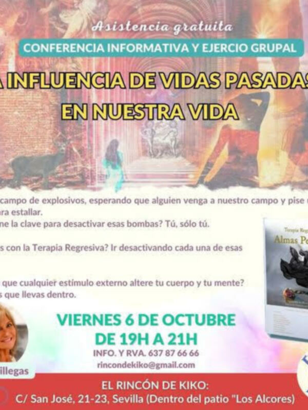 Conferencia informativa y ejercicio grupal sobre la influencia de vidas pasadas en nuestra vida. Viernes 6 de octubre, 19h a 21h. Inicio: 637 87 66 66, info@rincendonkiko@gmail.com. El Rincón de Kiko, C/ San José 21-23, Sevilla.