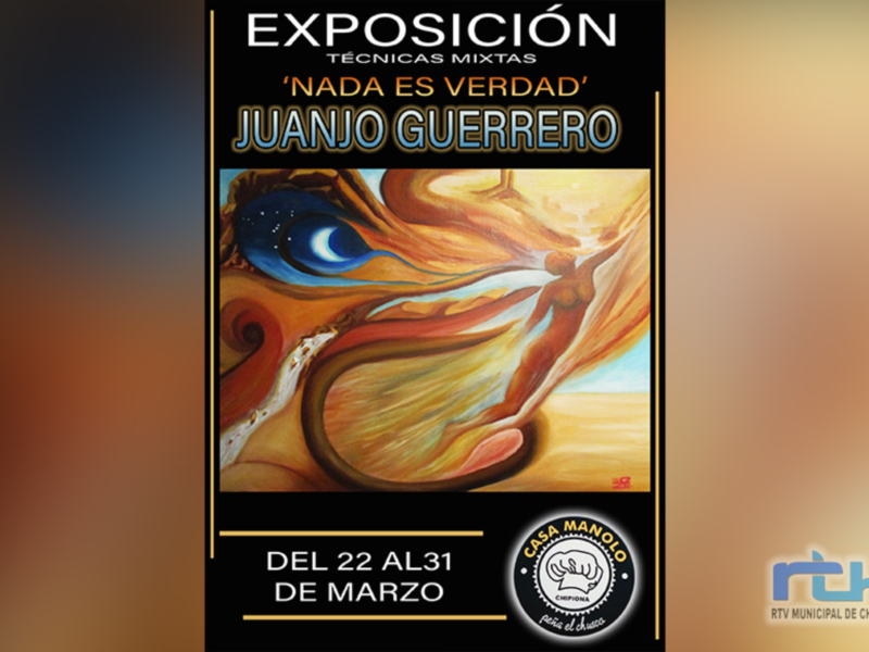 Exposición técnica 'Nada es Verdad' de Juanjo Guerrero, del 22 al 31 de marzo en Casa Manolo.