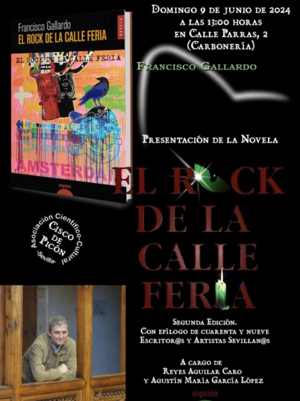 Presentación de la novela "El Rock de la Calle Feria" por Francisco Gallardo. Domingo 9 de junio, 13:00 horas en Calle PARRAS, 2 (Carbonería). Segunda edición con 45 y 19 escritores y artistas sevillanos.