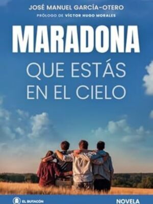 Escrita por el periodista José Manuel García-Otero  Maradona que estás en el cielo, una novela sobre D10s, que guarda más luces que sombras