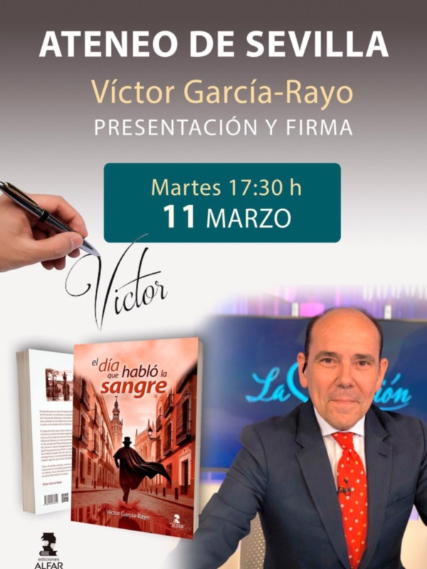 Presentación y firma del libro "El día habló sangre" de Víctor García-Rayo en el Ateneo de Sevilla. Martes 17:30 h, 11 marzo.