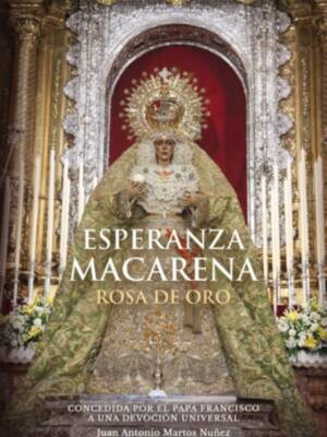Esperanza Macarena, Rosa de Oro, Crónica de Francisco Javier Torres Gómez